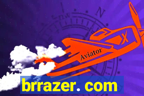 brrazer. com