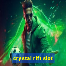 crystal rift slot