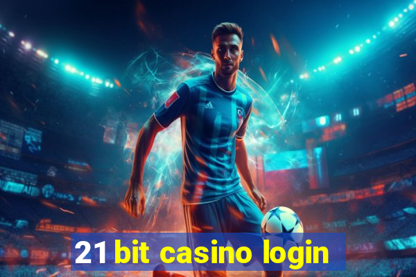 21 bit casino login