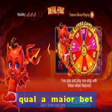 qual a maior bet do mundo