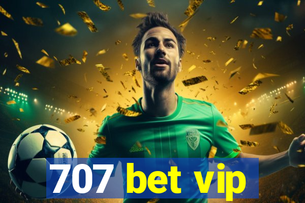 707 bet vip