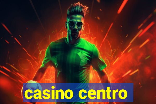 casino centro