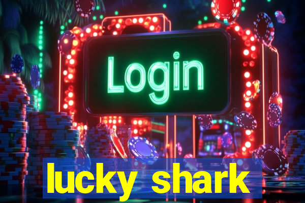 lucky shark