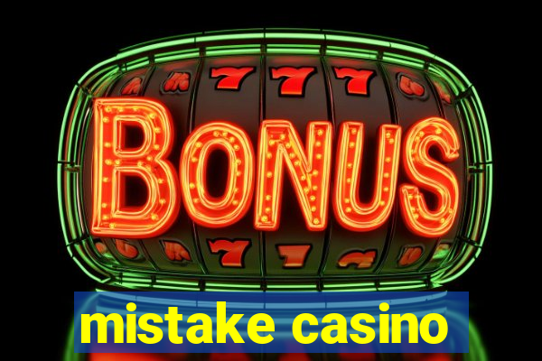 mistake casino