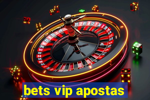 bets vip apostas