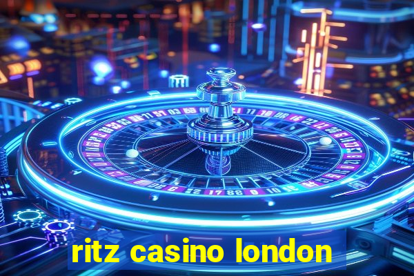 ritz casino london