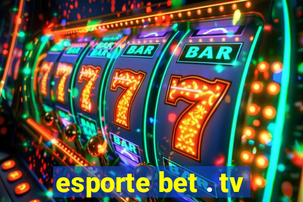 esporte bet . tv