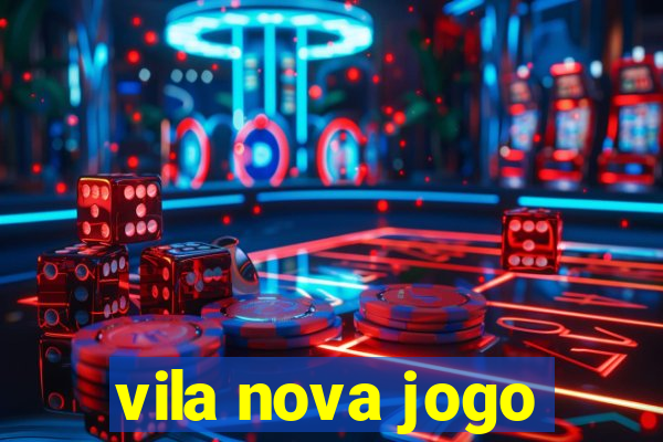 vila nova jogo