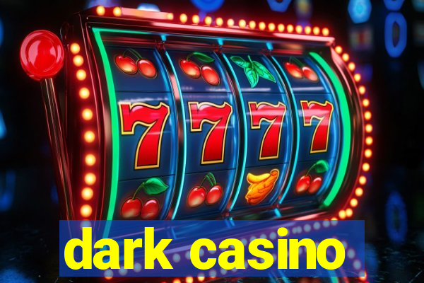 dark casino