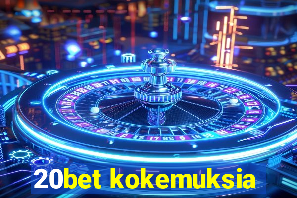 20bet kokemuksia