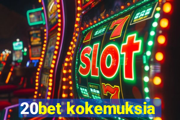 20bet kokemuksia