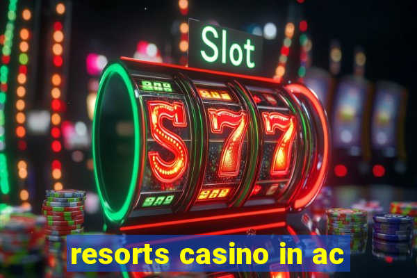 resorts casino in ac