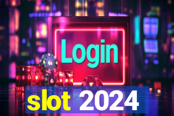 slot 2024