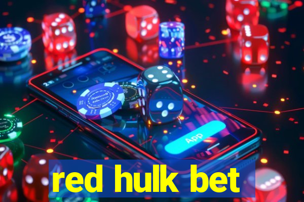 red hulk bet