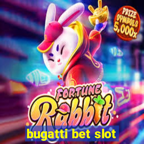 bugatti bet slot