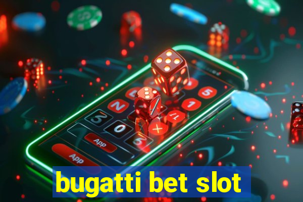 bugatti bet slot