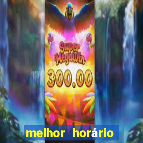 melhor horário para jogar fortune tiger hoje 2024