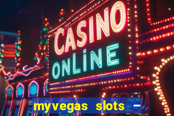 myvegas slots – casino slots