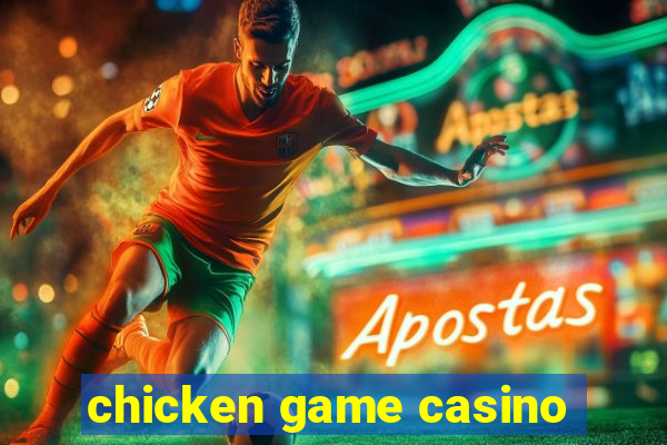 chicken game casino