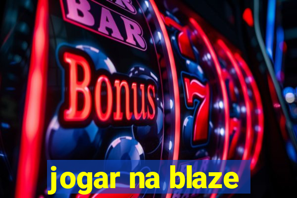 jogar na blaze