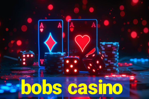 bobs casino