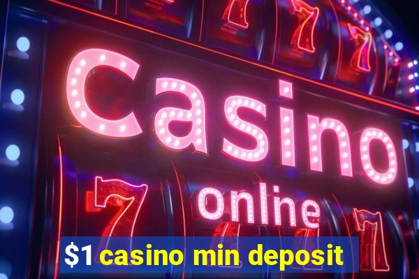 $1 casino min deposit