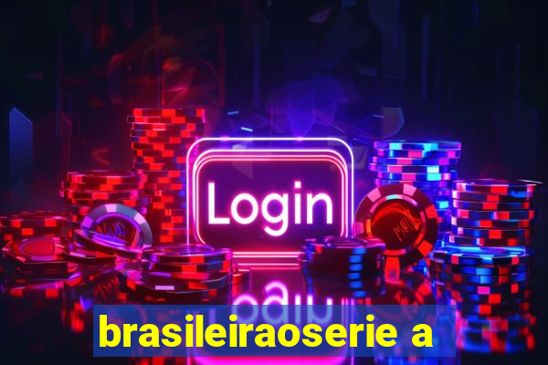 brasileiraoserie a