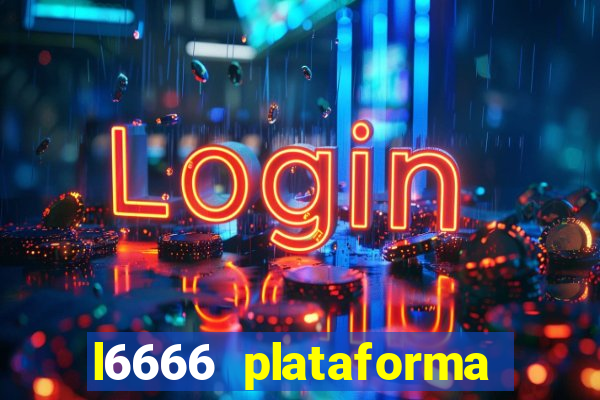 l6666 plataforma paga mesmo