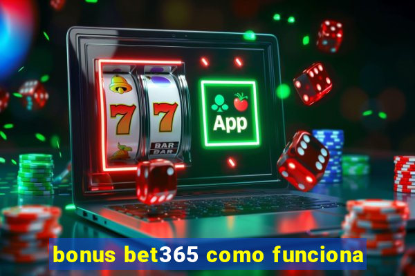 bonus bet365 como funciona