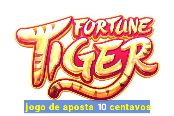 jogo de aposta 10 centavos