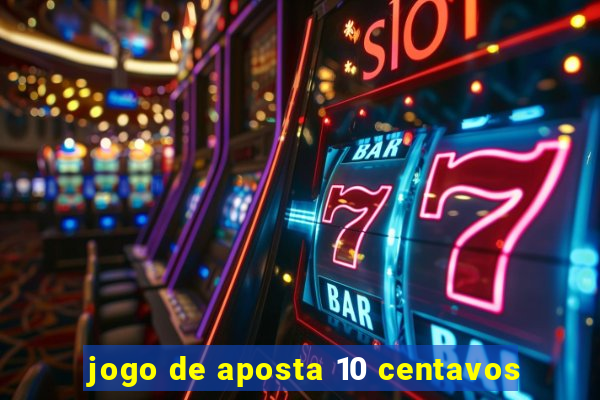 jogo de aposta 10 centavos