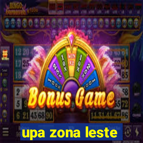 upa zona leste