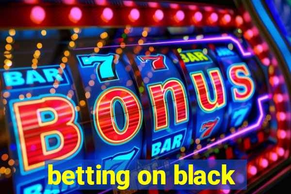 betting on black