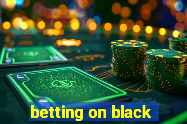 betting on black