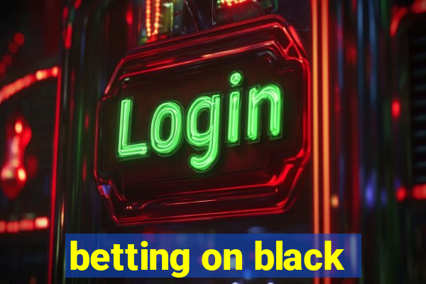 betting on black