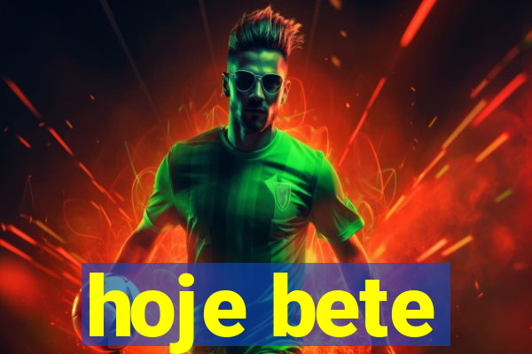 hoje bete