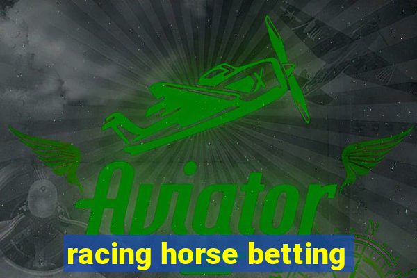 racing horse betting