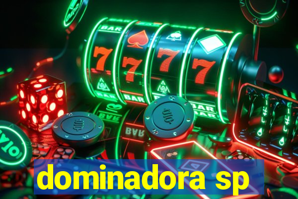 dominadora sp