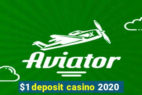 $1 deposit casino 2020