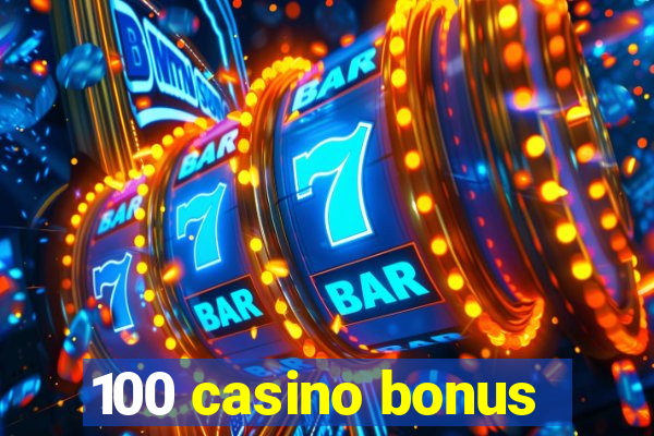 100 casino bonus