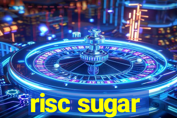 risc sugar