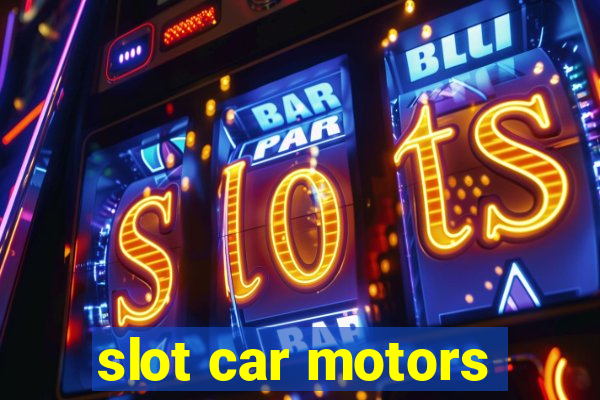 slot car motors