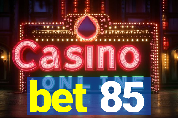 bet 85