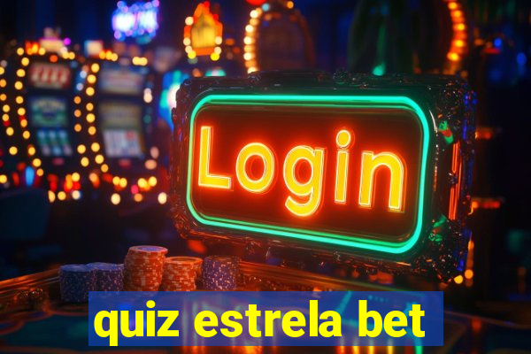 quiz estrela bet