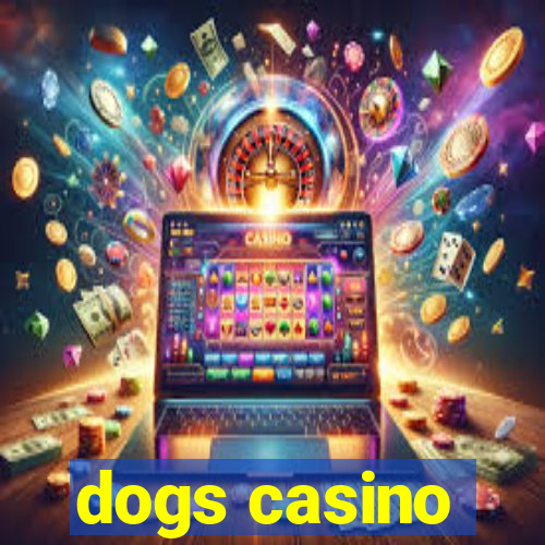 dogs casino