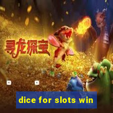 dice for slots win