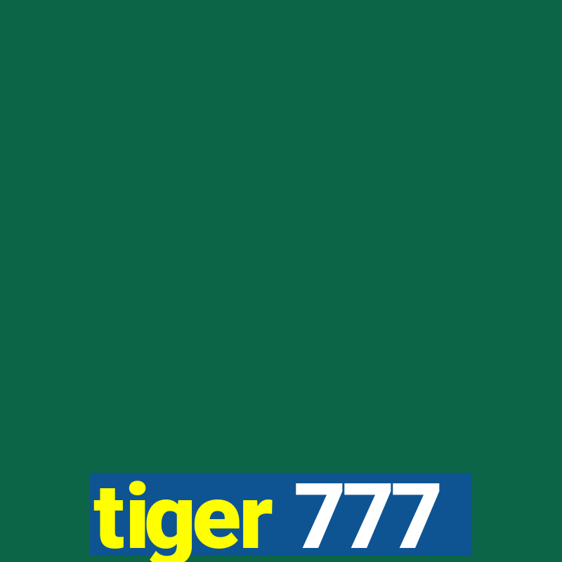 tiger 777