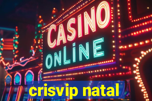 crisvip natal