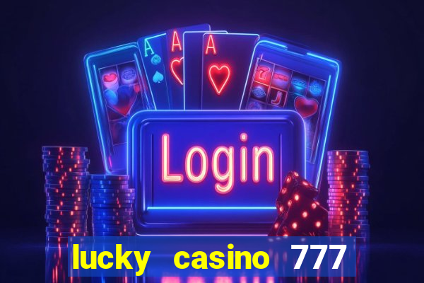 lucky casino 777 real cash