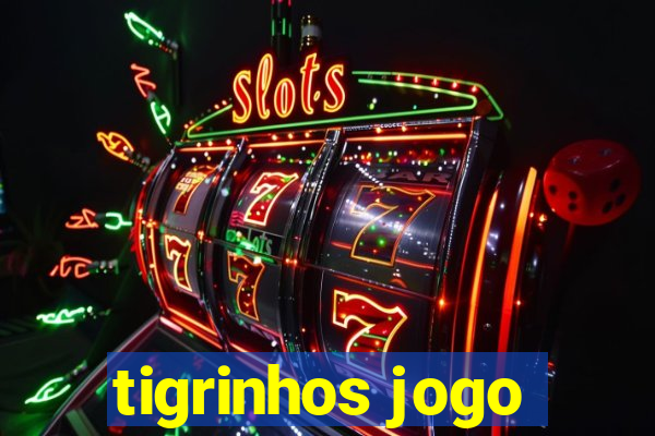 tigrinhos jogo